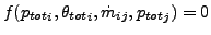 $ f({p_{tot}}_i, {\theta_{tot}}_i, \dot{m}_{ij},{p_{tot}}_j)=0$