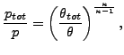 $\displaystyle \frac{p_{tot}}{p} = \left(\frac{\theta_{tot}}{\theta} \right) ^ {\frac{\kappa}{\kappa-1}},$