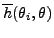 $ \overline{h}(\theta_i,\theta)$