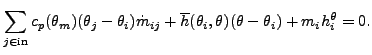 $\displaystyle \sum_{j \in \text{in}} c_p (\theta_m) (\theta_j-\theta_i) \dot{m}_{ij} + \overline{h}(\theta_i, \theta) (\theta - \theta_i) + m_i h_i^{\theta}=0.$