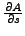 $ \frac {\partial A}{\partial s}$