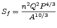 $\displaystyle S_f=\frac{n^2 Q^2 P^{4/3}}{A^{10/3}}$