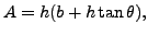 $\displaystyle A=h(b+h \tan\theta),$