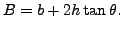 $\displaystyle B=b+2h \tan\theta.$