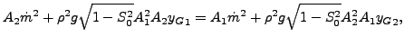 $\displaystyle A_2 \dot{m}^2 + \rho^2 g \sqrt{1 - S_0^2} A_1^2 A_2 {y_G}_1 = A_1 \dot{m}^2 + \rho^2 g \sqrt{1 - S_0^2} A_2^2 A_1 {y_G}_2,$