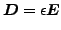 $\displaystyle \boldsymbol{D} = \epsilon \boldsymbol{E}$