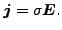 $\displaystyle \boldsymbol{j} = \sigma \boldsymbol{E}.$