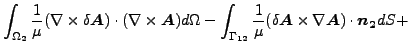 $\displaystyle \int _{\Omega _2} \frac{1}{\mu } (\nabla \times \delta \boldsymbo...
...\delta \boldsymbol{A} \times \nabla \boldsymbol{A}) \cdot \boldsymbol{n_2} dS +$