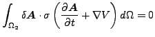 $\displaystyle \int _{\Omega _2} \delta \boldsymbol{A} \cdot \sigma \left(\frac{\partial \boldsymbol{A} }{\partial t } + \nabla V \right) d \Omega =0$