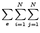 $\displaystyle \sum _e \sum _{i=1}^N \sum _{j=1}^N$