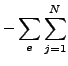 $\displaystyle -\sum_e \sum_{j=1}^N$