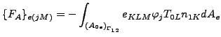 $\displaystyle \{F_{A}\}_{e(jM)}=- \int_{{(A_{0e})}_{\Gamma _{12}}} e_{KLM} \varphi_j T_{0L} n_{1K} dA_e$