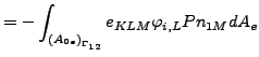 $\displaystyle = - \int_{{(A_{0e})}_{\Gamma _{12}}} e_{KLM} \varphi_{i,L} P n_{1M} dA_e$