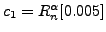 $ c_1=R_n^\alpha [0.005]$