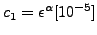 $ c_1=\epsilon^\alpha [{10}^{-5}]$