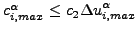 $ {c}^{\alpha}_{i,max} \le c_2 {\Delta u}^{\alpha}_{i,max}$