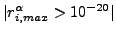 $ \vert r^{\alpha}_{i,max} > 10^{-20}\vert$