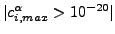 $ \vert{c}^{\alpha}_{i,max} > 10^{-20}\vert$