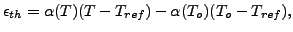 $\displaystyle \epsilon_{th}=\alpha(T)(T-T_{ref})-\alpha(T_o)(T_o-T_{ref}),$