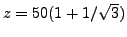 $ z=50(1+1/\sqrt{3})$