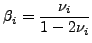 $\displaystyle \beta_i=\frac{ \nu_i}{1 -2 \nu_i}$