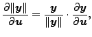 $\displaystyle \frac {\partial \Vert \boldsymbol{y} \Vert}{\partial \boldsymbol{...
...symbol{y} \Vert} \cdot \frac{\partial \boldsymbol{y}}{\partial \boldsymbol{u}},$