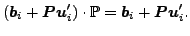 $\displaystyle (\boldsymbol{b}_i + \boldsymbol{Pu}_i') \cdot \mathbb{P} = \boldsymbol{b}_i + \boldsymbol{Pu}_i'.$