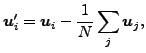 $\displaystyle \boldsymbol{u}_i' = \boldsymbol{u}_i - \frac{1}{N} \sum_j \boldsymbol{u}_j,$