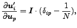 $\displaystyle \frac{\partial \boldsymbol{u}_i'}{\partial \boldsymbol{u}_p} = \boldsymbol{I} \cdot (\delta_{ip} - \frac{1}{N}),$