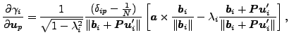 $\displaystyle \frac{\partial \gamma_i}{\partial \boldsymbol{u}_p} = \frac{1}{\s...
...\boldsymbol{Pu}_i'}{\Vert \boldsymbol{b}_i + \boldsymbol{Pu}_i' \Vert} \right],$