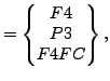 $\displaystyle =\begin{Bmatrix}F4 \\ P3 \\ F4FC \end{Bmatrix},$