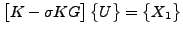 $\displaystyle \begin{bmatrix}K - \sigma KG \end{bmatrix} \begin{Bmatrix}U \end{Bmatrix} = \begin{Bmatrix}X_1 \end{Bmatrix}$