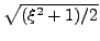 $ \sqrt{(\xi^2+1)/2}$