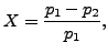 $\displaystyle X=\frac{p_1 -p_2}{p_1},$