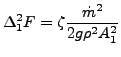 $\displaystyle \Delta_1^2 F = \zeta \frac{\dot{m}^2}{2 g \rho^2 A_1^2 }$