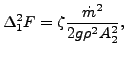 $\displaystyle \Delta_1^2 F = \zeta \frac{\dot{m}^2}{2 g \rho^2 A_2^2 },$