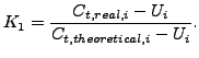 $\displaystyle K_1=\frac{C_{t,real,i}-U_{i}}{C_{t,theoretical,i}-U_{i}}.$