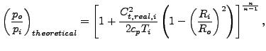 $\displaystyle \left (\frac{p_o}{p_i} \right) _{theoretical}= \left[ 1 + \frac...
...eft (\frac{R_i}{R_o} \right) ^2 \right) \right ] ^ {\frac{\kappa}{\kappa-1}},$