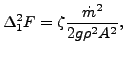 $\displaystyle \Delta_1^2 F = \zeta \frac{\dot{m}^2}{2 g \rho^2 A^2 },$