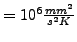 $ = 10^6 \frac{mm^2}{s^2 K }$