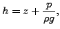 $\displaystyle h=z+\frac{p}{\rho g},$