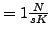 $ = 1\frac{N}{s K }$