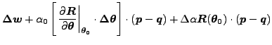 $\displaystyle \boldsymbol{\Delta w}+\alpha_0 \left[ \left. \frac {\partial \bol...
...ha \boldsymbol{R} (\boldsymbol{\theta_0}) \cdot (\boldsymbol{p}-\boldsymbol{q})$