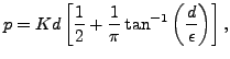 $\displaystyle p= K d \left[ \frac{1}{2} + \frac{1}{\pi} \tan^{-1} \left(\frac{d}{\epsilon} \right) \right],$