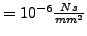 $ = 10^{-6}\frac{N s}{mm^2 }$