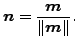 $\displaystyle \boldsymbol{n} = \frac{\boldsymbol{m} }{\Vert \boldsymbol{m} \Vert}.$