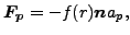 $\displaystyle \boldsymbol{F_p}= -f(r) \boldsymbol{n} a_p,$