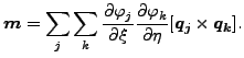 $\displaystyle \boldsymbol{m}= \sum_j \sum_k \frac{\partial \varphi _j}{\partial...
...partial \varphi_k}{\partial \eta } [ \boldsymbol{q_j} \times \boldsymbol{q_k}].$