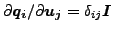 $ {\partial \boldsymbol{q_i} }/{\partial \boldsymbol{u_j} }= \delta_{ij}\boldsymbol{I}$