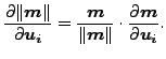 $\displaystyle \frac{\partial \Vert \boldsymbol{m} \Vert }{\partial \boldsymbol{...
...ol{m} \Vert} \cdot \frac{\partial \boldsymbol{m} }{\partial \boldsymbol{u_i} }.$